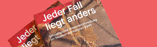 Each case is different. Anthropological Provenance Research at the Museum der Kulturen Basel